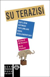 Su Terazisi - Eşitliğin Artması Toplumları Nasıl Güçlendiriyor? (Richard G. Wilkinson, Kate E. Pickett) Su Terazisi - Eşitliğin Artması Toplumları Nasıl Güçlendiriyor? (Richard G. Wilkinson, Kate E. Pickett)